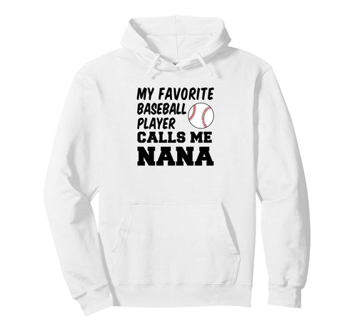 My Favorite Baseball Player Calls Me Nana Hoodie - Aesthetic Graphic Unisex - T-Shirt, Sweatshirt, Hoodie