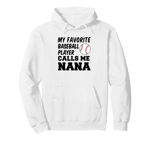 My Favorite Baseball Player Calls Me Nana Hoodie - Aesthetic Graphic Unisex - T-Shirt, Sweatshirt, Hoodie