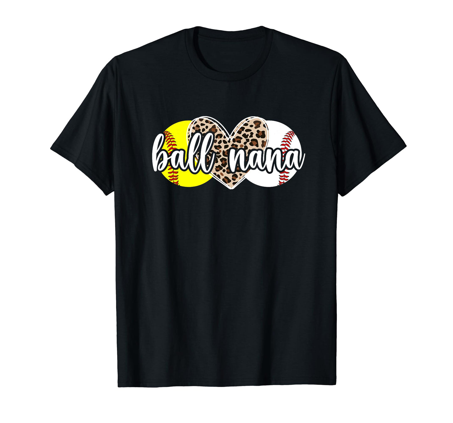 Ball Nana Softball Baseball Nana T-Shirt - Novelty Apparel Men Women - T-Shirt, Sweatshirt, Hoodie