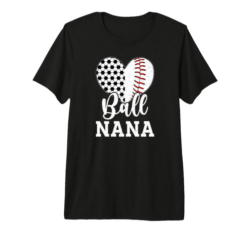 Ball Nana Grandma Heart Baseball Soccer T-Shirt - Graphic Print Men Women - T-Shirt, Sweatshirt, Hoodie