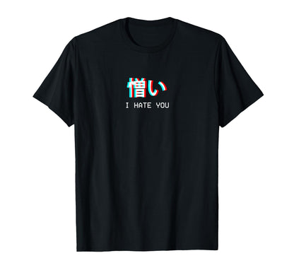 I Hate You Japanese Vaporwave T-Shirt - Fun Novelty Design Men Women - T-Shirt, Sweatshirt, Hoodie