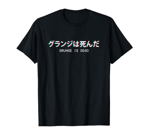 Grunge Is Dead Japanese Vaporwave T-Shirt - Aesthetic Graphic Unisex - T-Shirt, Sweatshirt, Hoodie