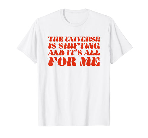 Universe Is Shifting And Its All Me Y2K T-Shirt - Streetwear Style Unisex - T-Shirt, Sweatshirt, Hoodie