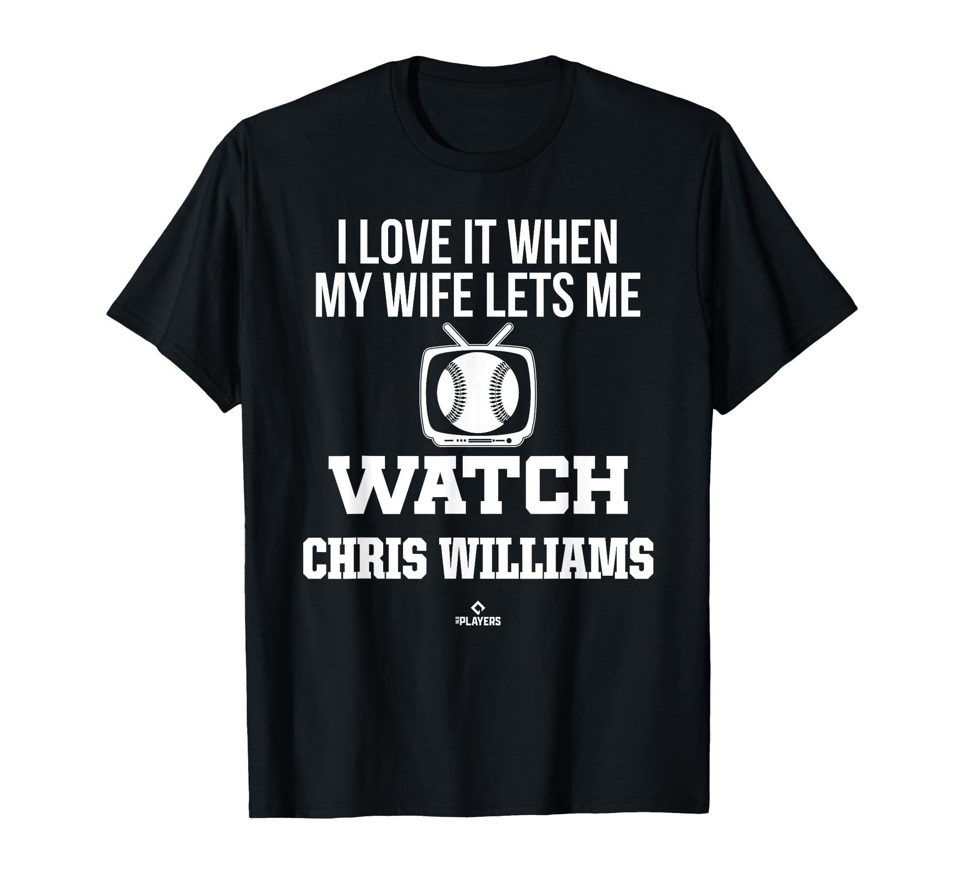 My Wife Lets Me Watch Chris Williams T-Shirt - Graphic Print Men Women - T-Shirt, Sweatshirt, Hoodie