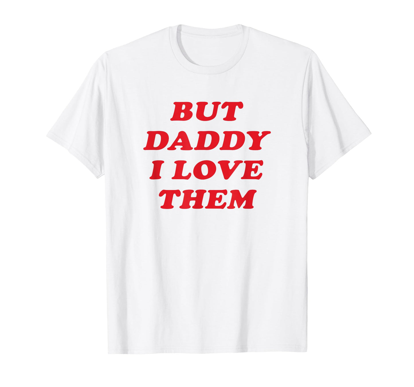 But Daddy I Love Them Non Binary T-Shirt - Novelty Apparel for Adults - T-Shirt, Sweatshirt, Hoodie