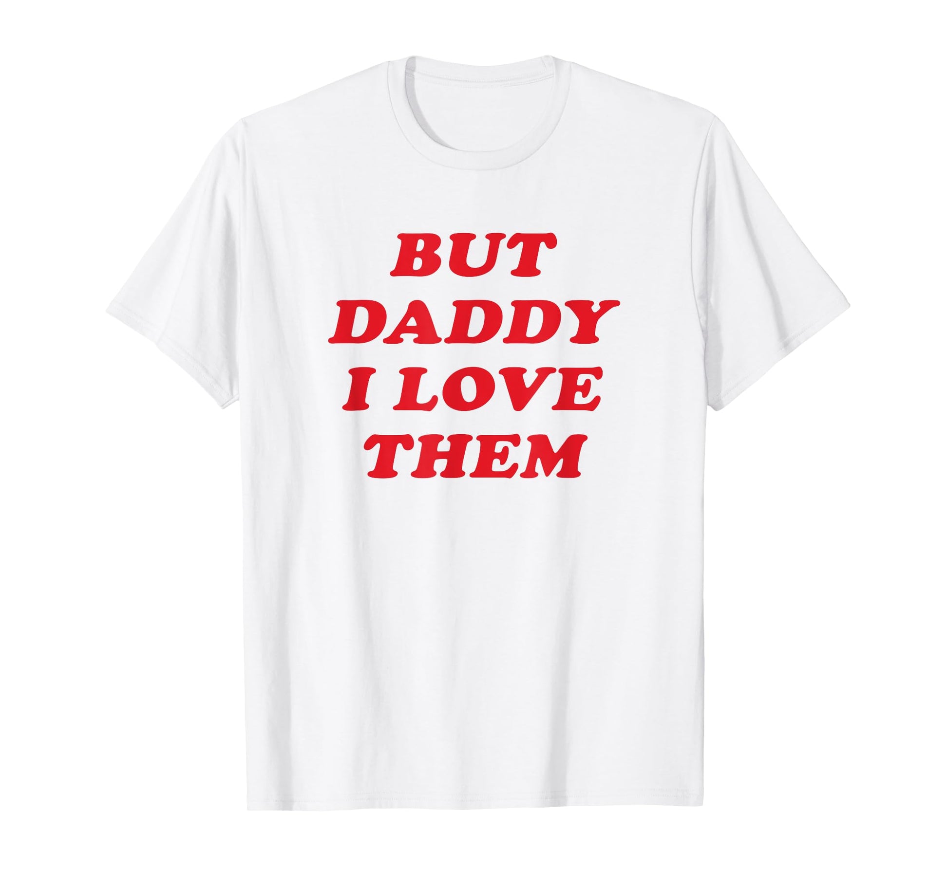 But Daddy I Love Them Non Binary T-Shirt - Novelty Apparel for Adults - T-Shirt, Sweatshirt, Hoodie