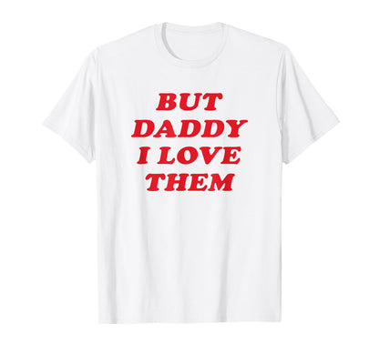 But Daddy I Love Them Non Binary T-Shirt - Novelty Apparel for Adults - T-Shirt, Sweatshirt, Hoodie