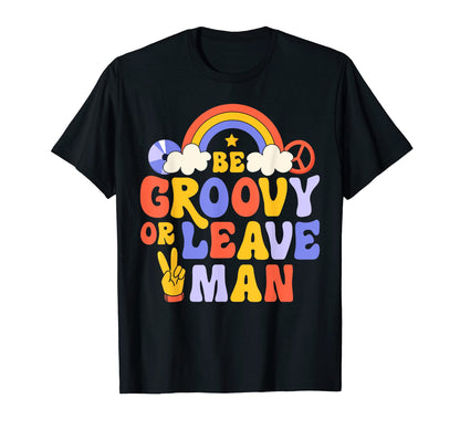 Be Groovy Or Leave Hippie 70S T-Shirt - Aesthetic Graphic Men Women - T-Shirt, Sweatshirt, Hoodie