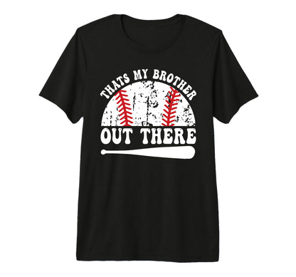 Thats Brother Out There Sister T-Shirt - Casual Everyday Wear for Adults - T-Shirt, Sweatshirt, Hoodie