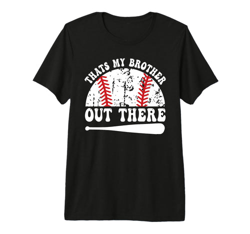 Thats Brother Out There Sister T-Shirt - Casual Everyday Wear for Adults - T-Shirt, Sweatshirt, Hoodie