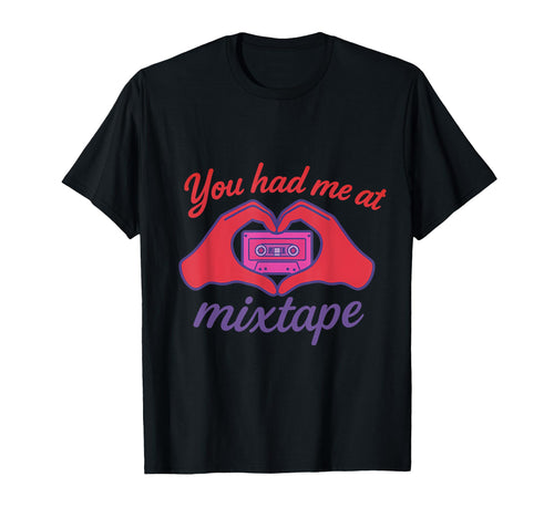 You Had Me Mixtape 90S Y2K Cassette Heart T-Shirt - Streetwear Style Unisex - T-Shirt, Sweatshirt, Hoodie