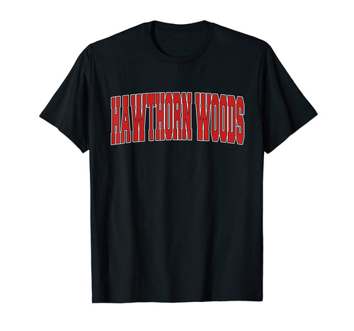 Hawthorn Woods Il Illinois T-Shirt - Casual Everyday Wear Men Women - T-Shirt, Sweatshirt, Hoodie