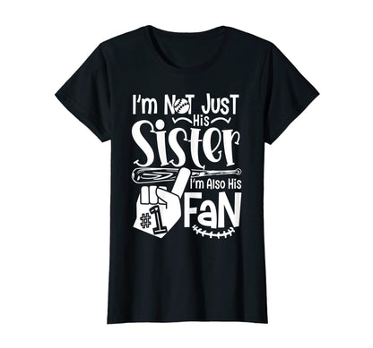 Im Not Just His Sister Baseball Softball T-Shirt - Streetwear Style Unisex - T-Shirt, Sweatshirt, Hoodie
