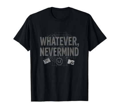 Whatever Nevermind Gen X Nostalgic 90S T-Shirt - Minimalist Print Unisex - T-Shirt, Sweatshirt, Hoodie