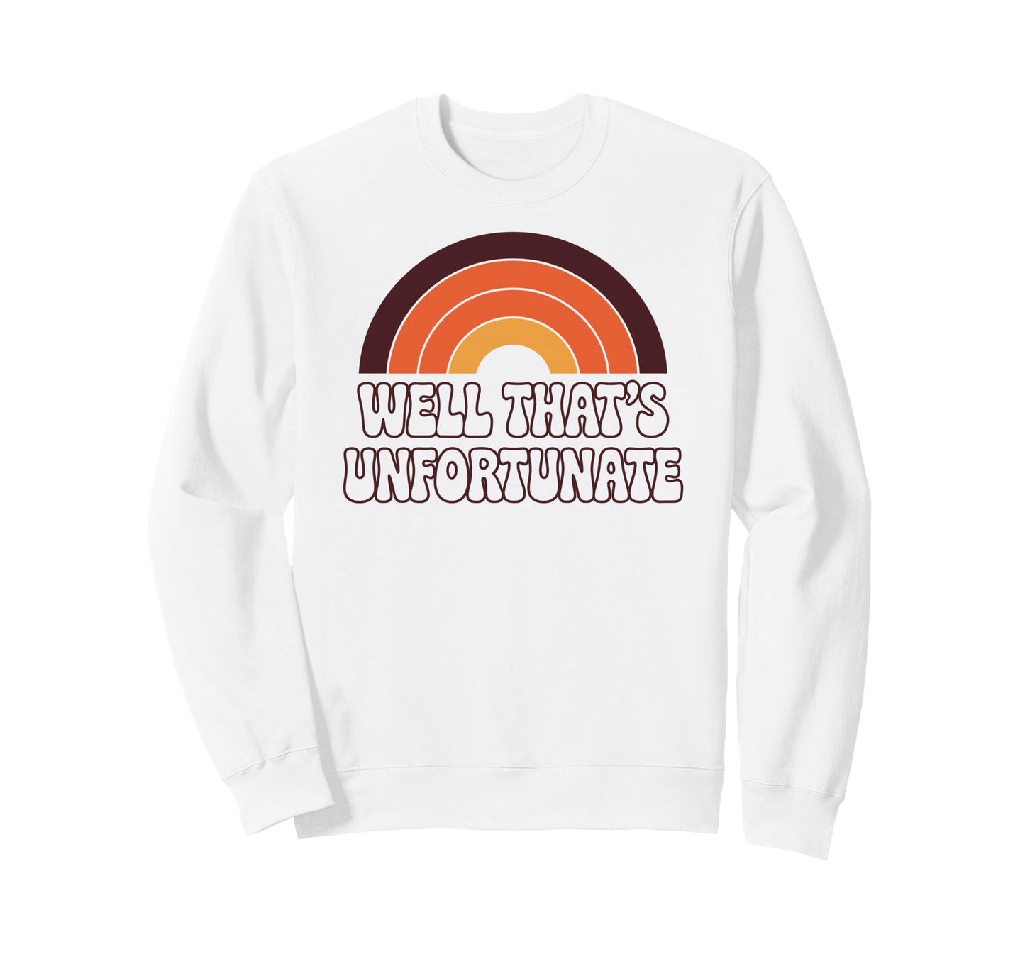 Well Thats Unfortunate Funny 70S Sweatshirt - Aesthetic Graphic for Adults - T-Shirt, Sweatshirt, Hoodie