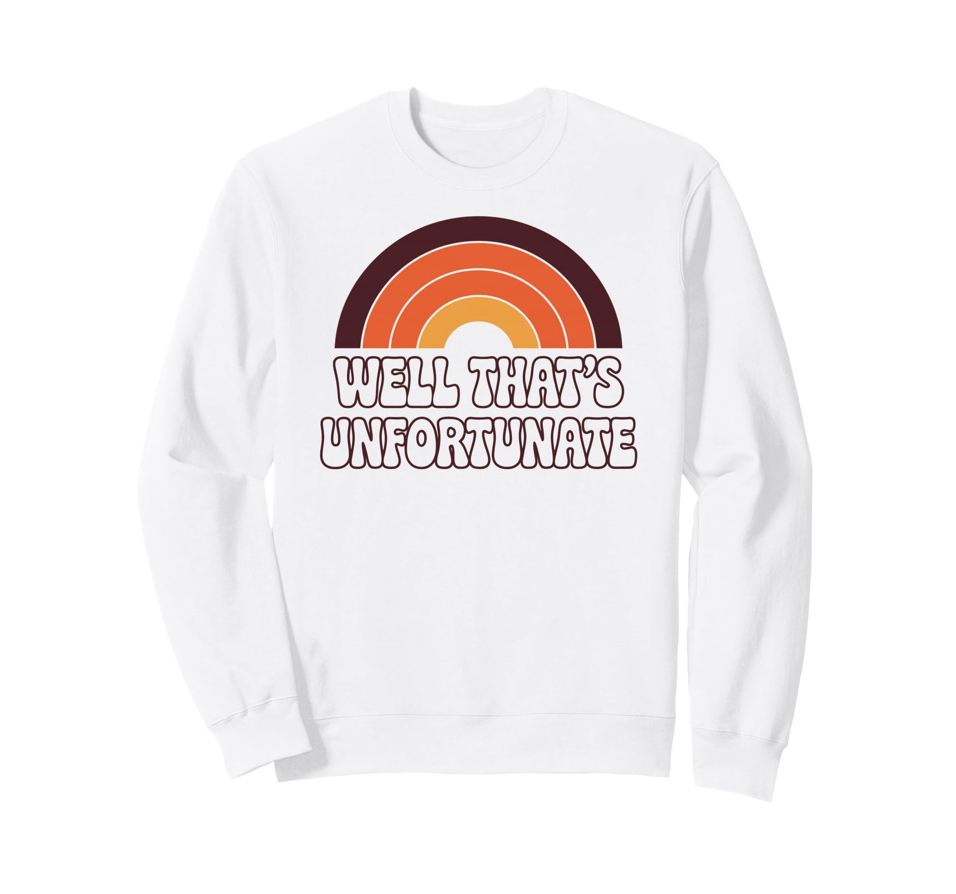 Well Thats Unfortunate Funny 70S Sweatshirt - Aesthetic Graphic for Adults - T-Shirt, Sweatshirt, Hoodie