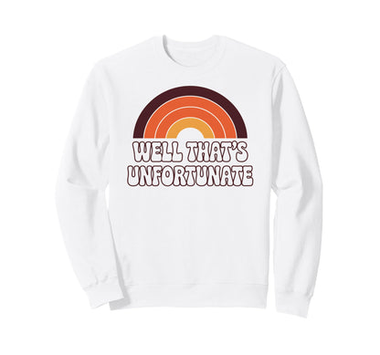 Well Thats Unfortunate Funny 70S Sweatshirt - Aesthetic Graphic for Adults - T-Shirt, Sweatshirt, Hoodie