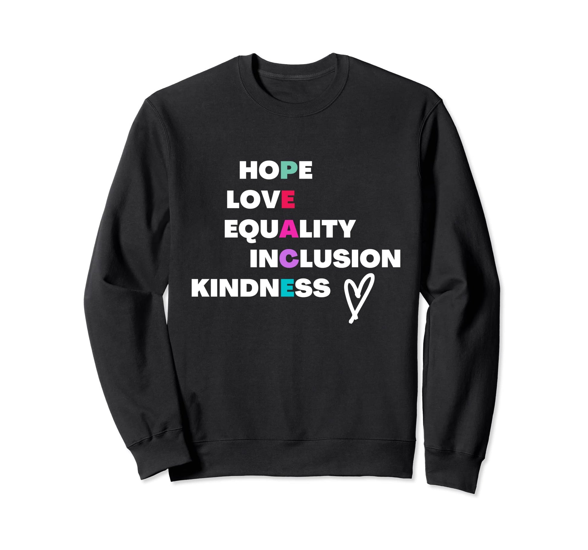 Hope Love Equality Inclusion Sweatshirt - Trendy Graphic Men Women - T-Shirt, Sweatshirt, Hoodie