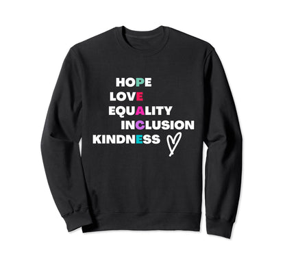 Hope Love Equality Inclusion Sweatshirt - Trendy Graphic Men Women - T-Shirt, Sweatshirt, Hoodie