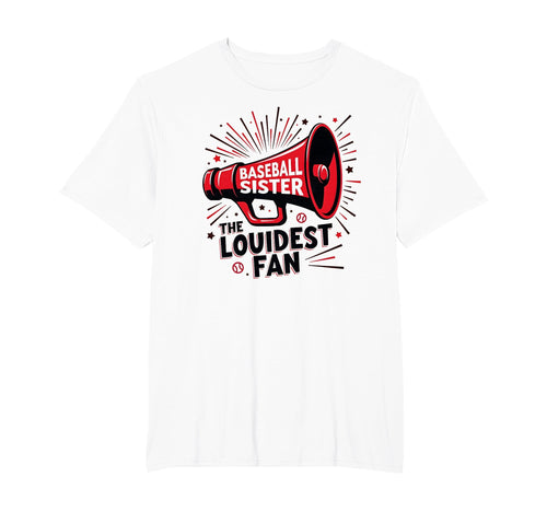 Baseball Sister Loudest Fan Megaphone T-Shirt - Unique Graphic Men Women - T-Shirt, Sweatshirt, Hoodie