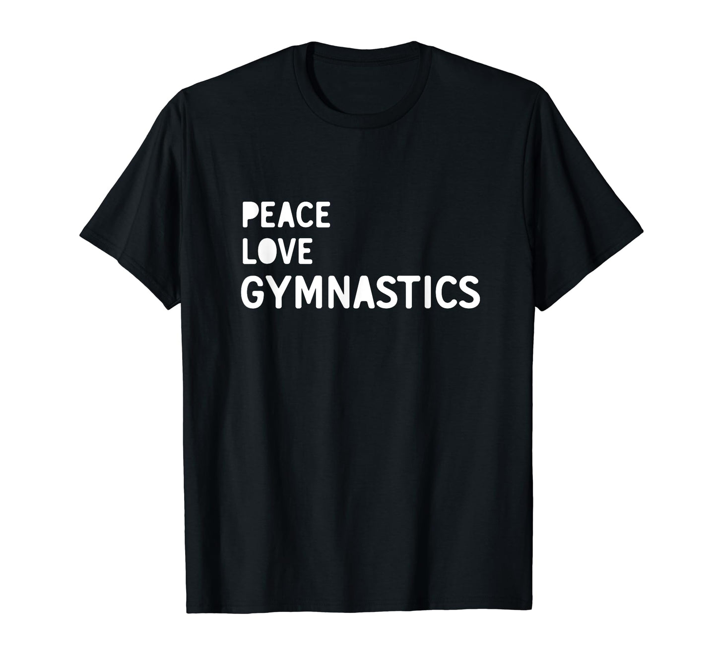 Peace Love Gymnastics Gymnastics T-Shirt - Trendy Graphic Unisex - T-Shirt, Sweatshirt, Hoodie