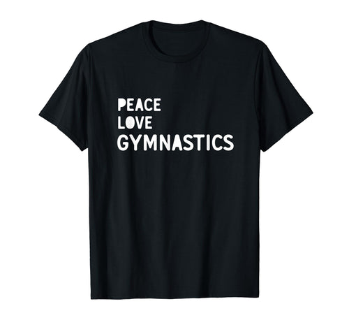 Peace Love Gymnastics Gymnastics T-Shirt - Trendy Graphic Unisex - T-Shirt, Sweatshirt, Hoodie