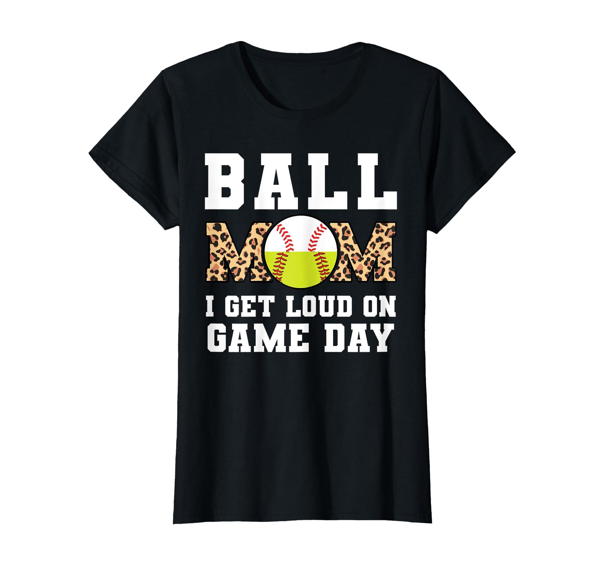 Ball Mom I Get Loud Game Day Softball T-Shirt - Graphic Print Unisex - T-Shirt, Sweatshirt, Hoodie