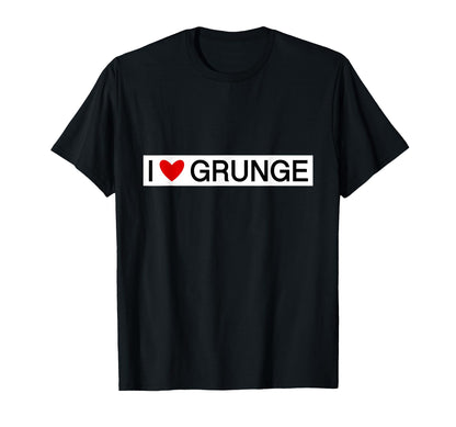 I Love Grunge Bold T-Shirt - Custom Art Print Unisex - T-Shirt, Sweatshirt, Hoodie