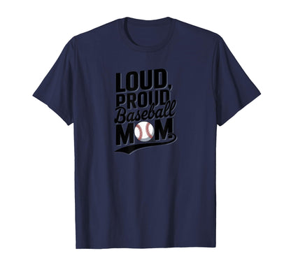 Loud Proud Baseball Mom Sports Mom T-Shirt - Novelty Apparel Men Women - T-Shirt, Sweatshirt, Hoodie