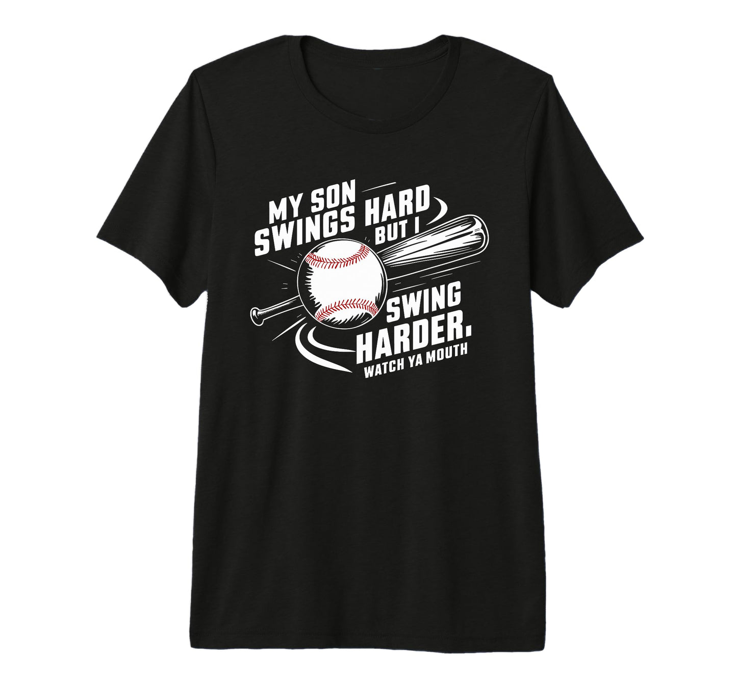 My Son Swings Hard Funny Baseball T-Shirt - Streetwear Style for Adults - T-Shirt, Sweatshirt, Hoodie