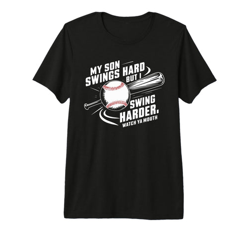 My Son Swings Hard Funny Baseball T-Shirt - Streetwear Style for Adults - T-Shirt, Sweatshirt, Hoodie