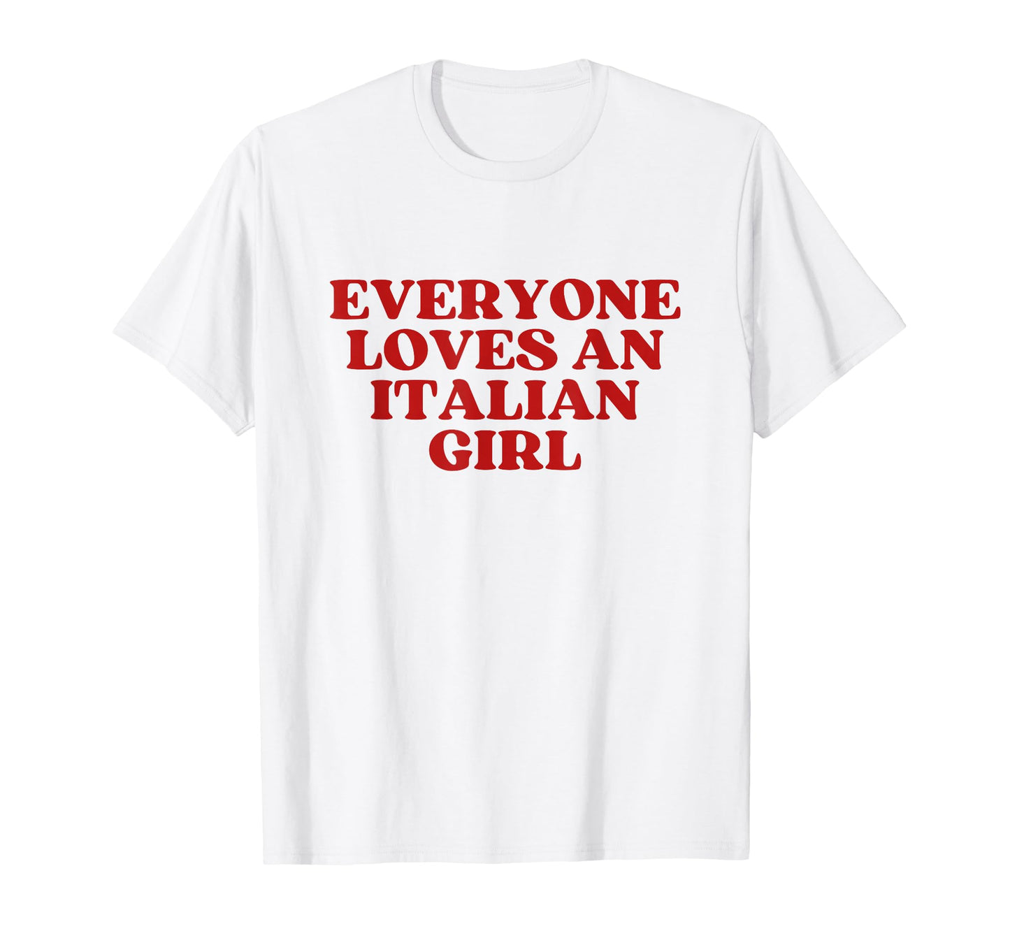 Everyone Loves Italian Y2K Aesthetic T-Shirt - Unique Graphic for Adults - T-Shirt, Sweatshirt, Hoodie