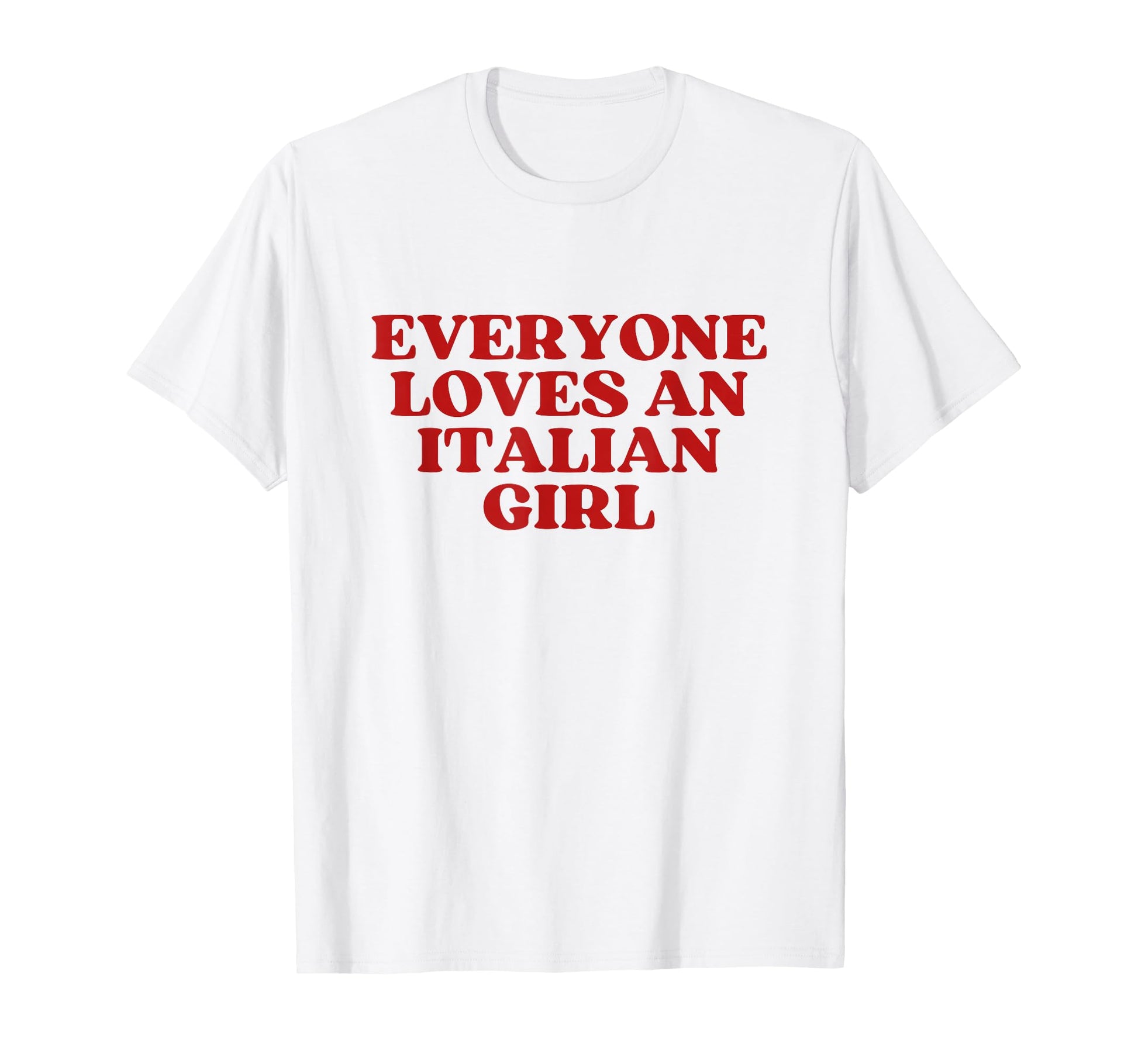 Everyone Loves Italian Y2K Aesthetic T-Shirt - Unique Graphic for Adults - T-Shirt, Sweatshirt, Hoodie