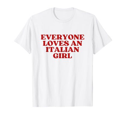 Everyone Loves Italian Y2K Aesthetic T-Shirt - Unique Graphic for Adults - T-Shirt, Sweatshirt, Hoodie