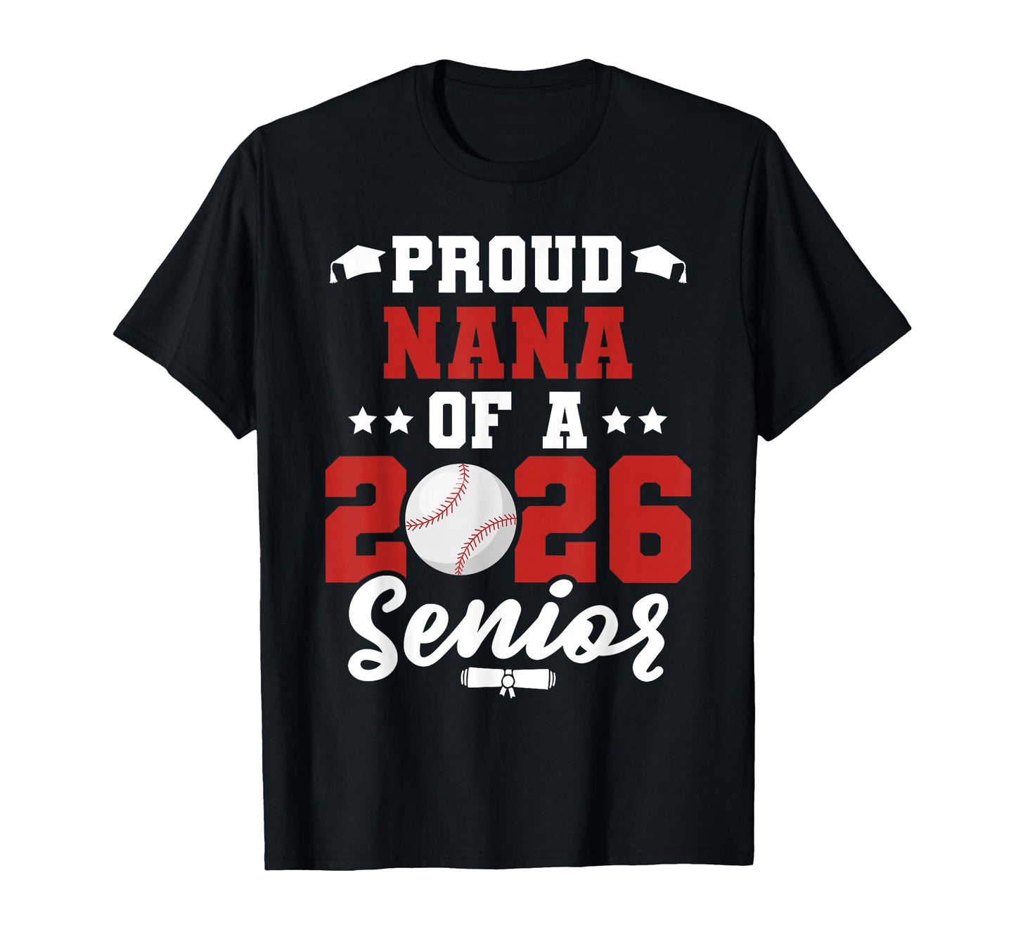 Class 2026 Senior Year Baseball Nana 2026 T-Shirt - Unique Graphic Unisex - T-Shirt, Sweatshirt, Hoodie