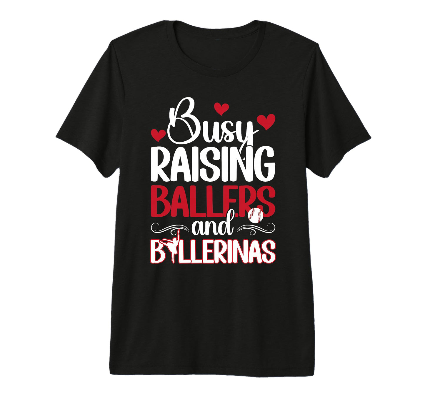 Raising Ballers And Ballerinas Baseball T-Shirt - Novelty Apparel Unisex - T-Shirt, Sweatshirt, Hoodie