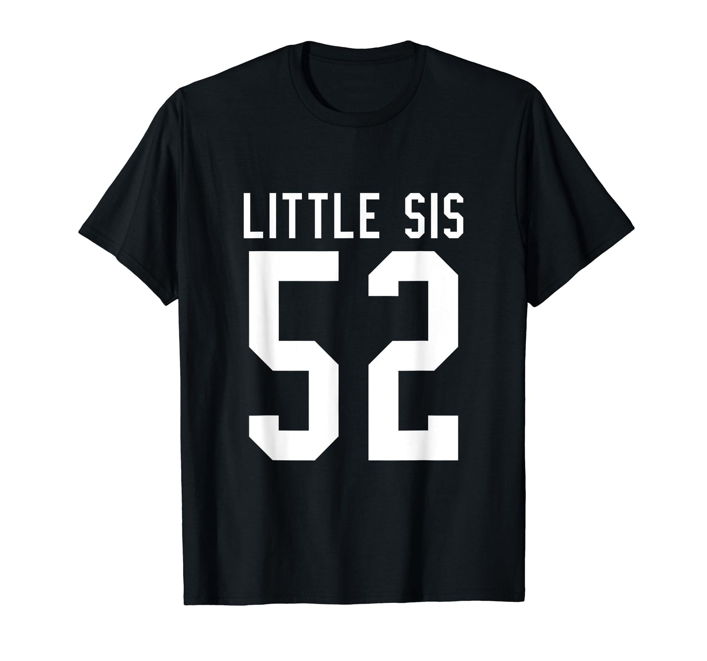 Number 52 Little Sis Biggest Fan T-Shirt - Fun Novelty Design Unisex - T-Shirt, Sweatshirt, Hoodie