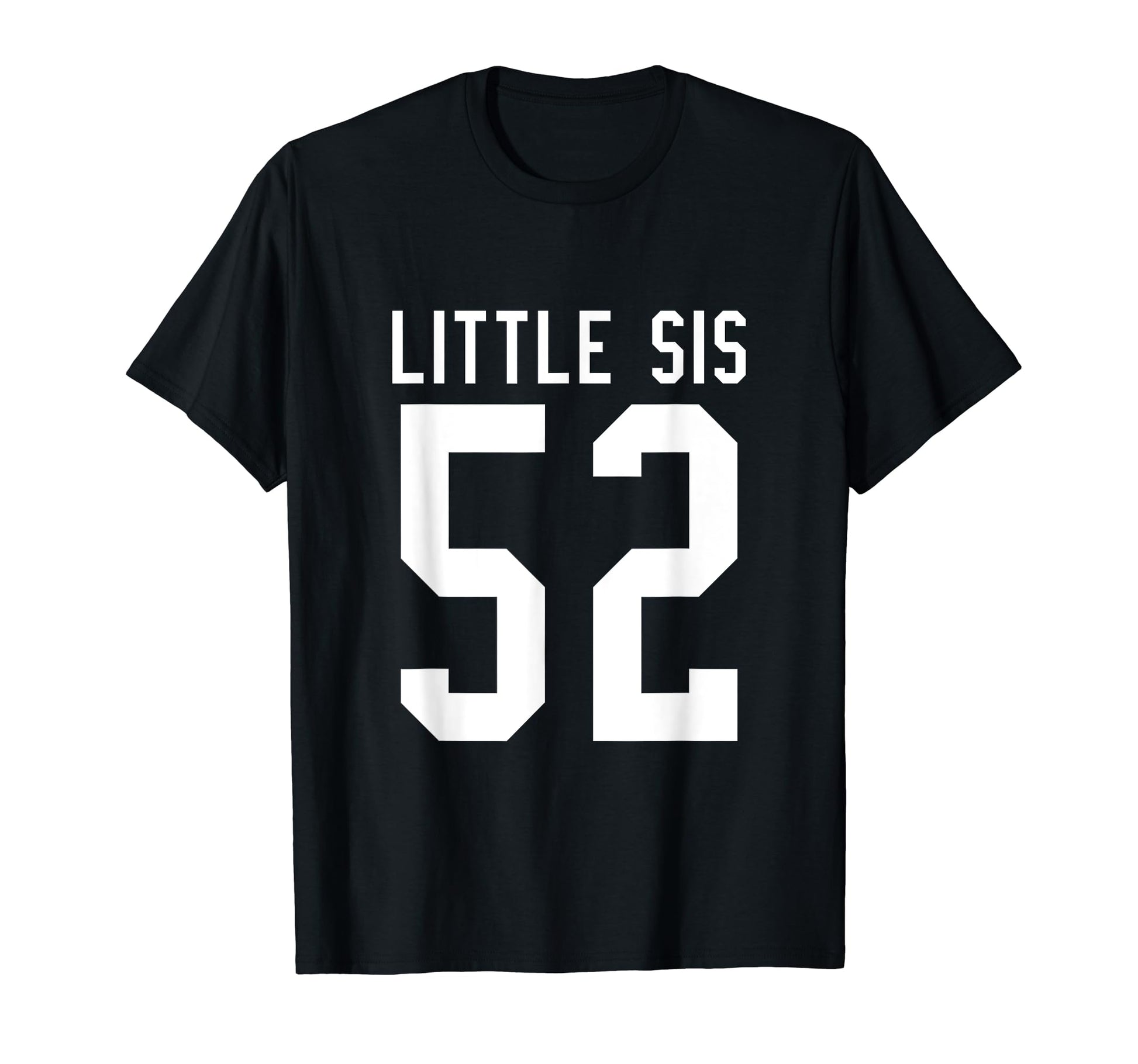Number 52 Little Sis Biggest Fan T-Shirt - Fun Novelty Design Unisex - T-Shirt, Sweatshirt, Hoodie
