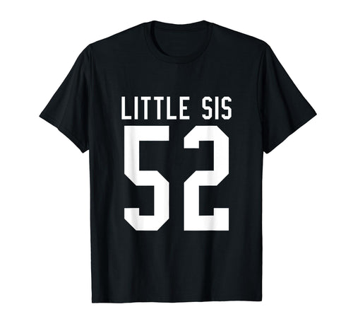 Number 52 Little Sis Biggest Fan T-Shirt - Fun Novelty Design Unisex - T-Shirt, Sweatshirt, Hoodie