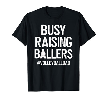 Busy Raising Ballers Volleyball Dad T-Shirt - Streetwear Style for Adults - T-Shirt, Sweatshirt, Hoodie