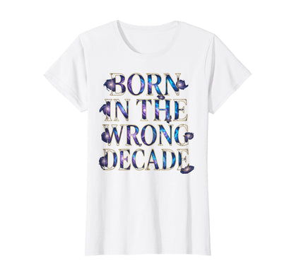 Born Wrong Decade Grunge T-Shirt - Custom Art Print Unisex - T-Shirt, Sweatshirt, Hoodie