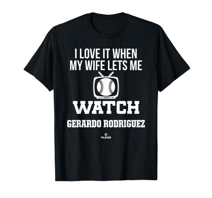 My Wife Lets Me Watch Gerardo Rodriguez T-Shirt - Unique Graphic Men Women - T-Shirt, Sweatshirt, Hoodie