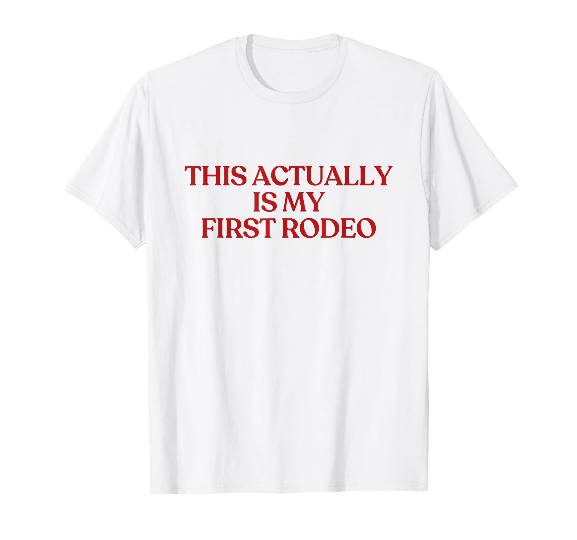 This Actually Is My First Rodeo Y2K T-Shirt - Minimalist Print for Adults - T-Shirt, Sweatshirt, Hoodie
