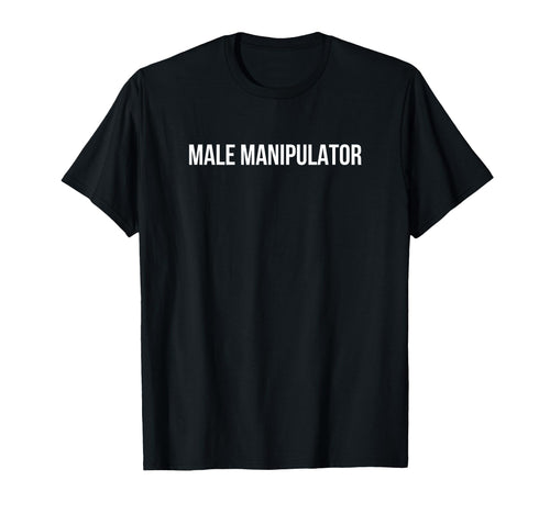 Male Manipulator Funny Y2K Aesthetic T-Shirt - Graphic Print for Adults - T-Shirt, Sweatshirt, Hoodie