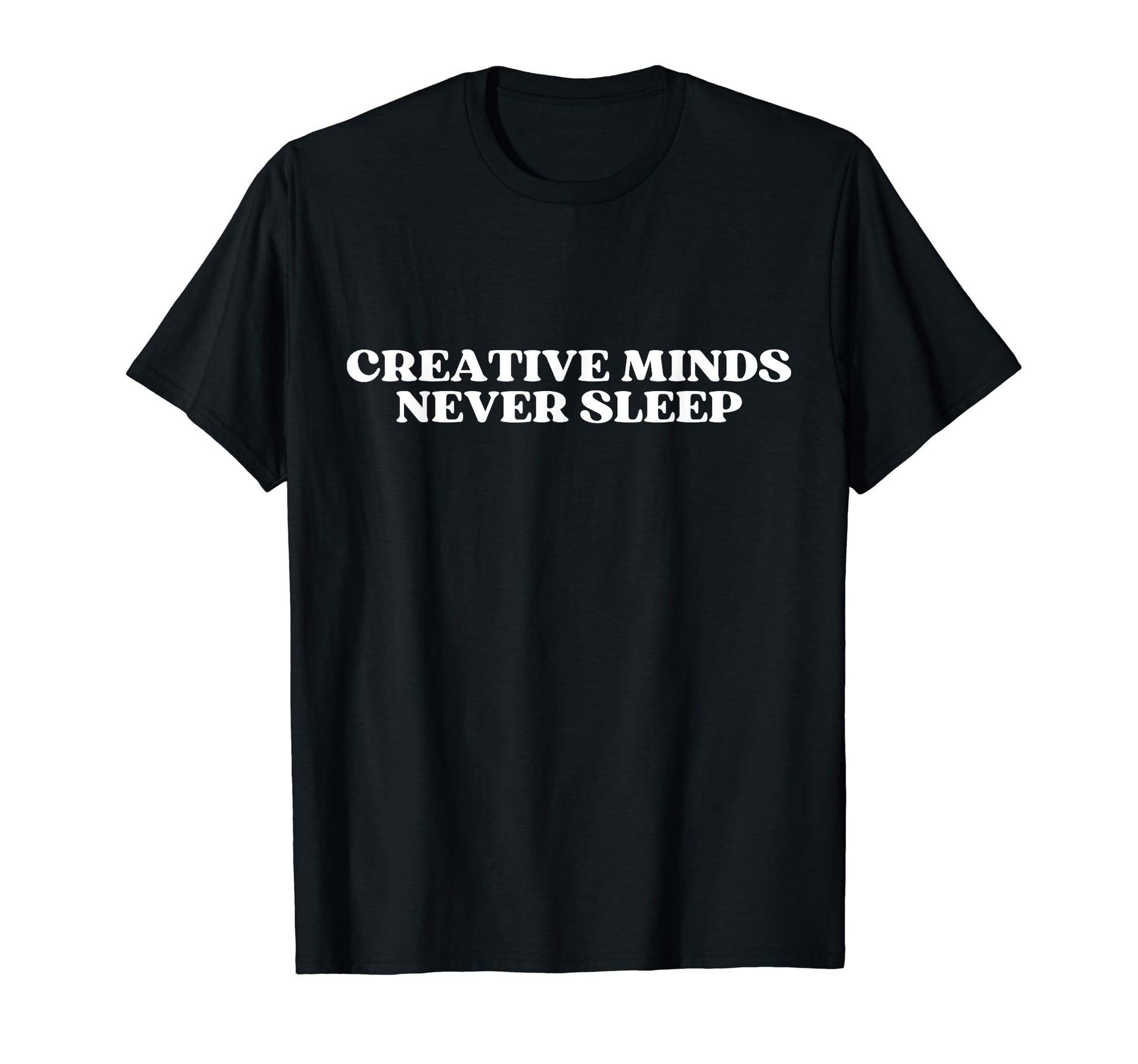 Creative Minds Never Sleep Y2K Aesthetic T-Shirt - Unique Graphic Unisex - T-Shirt, Sweatshirt, Hoodie