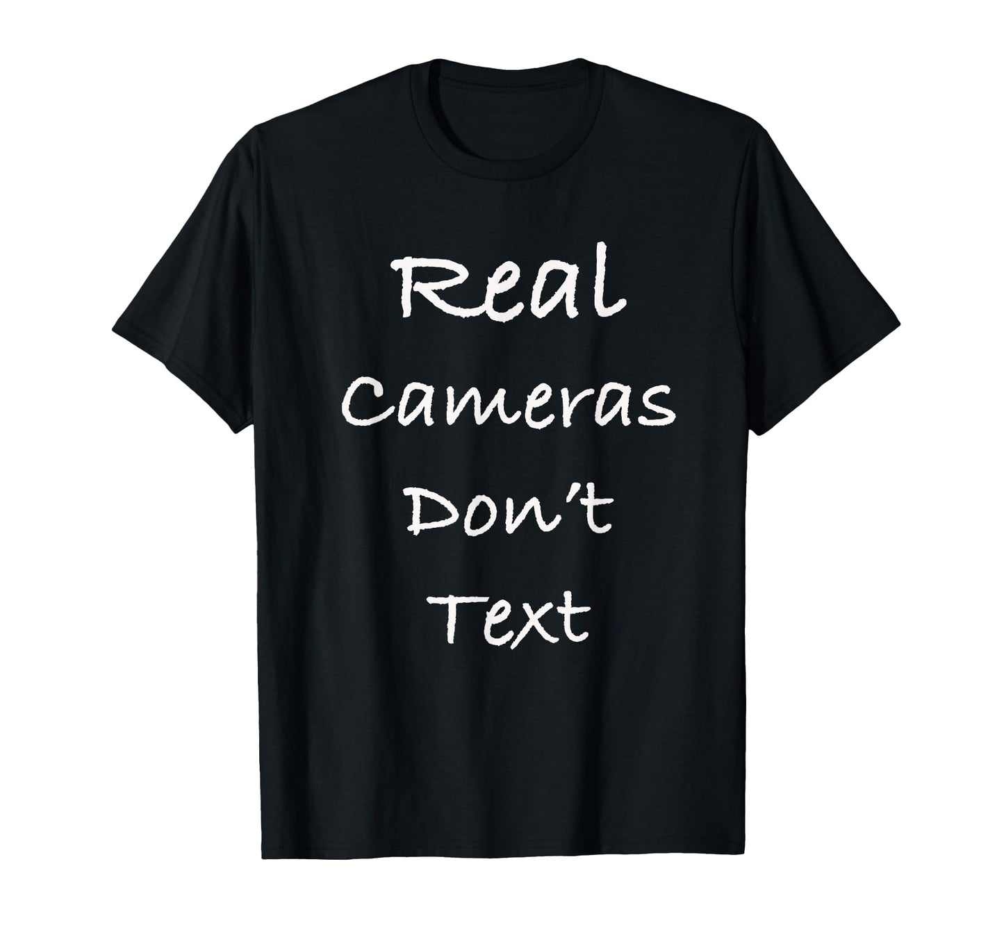 Real Cameras Dont Text Funny T-Shirt - Streetwear Style Men Women - T-Shirt, Sweatshirt, Hoodie