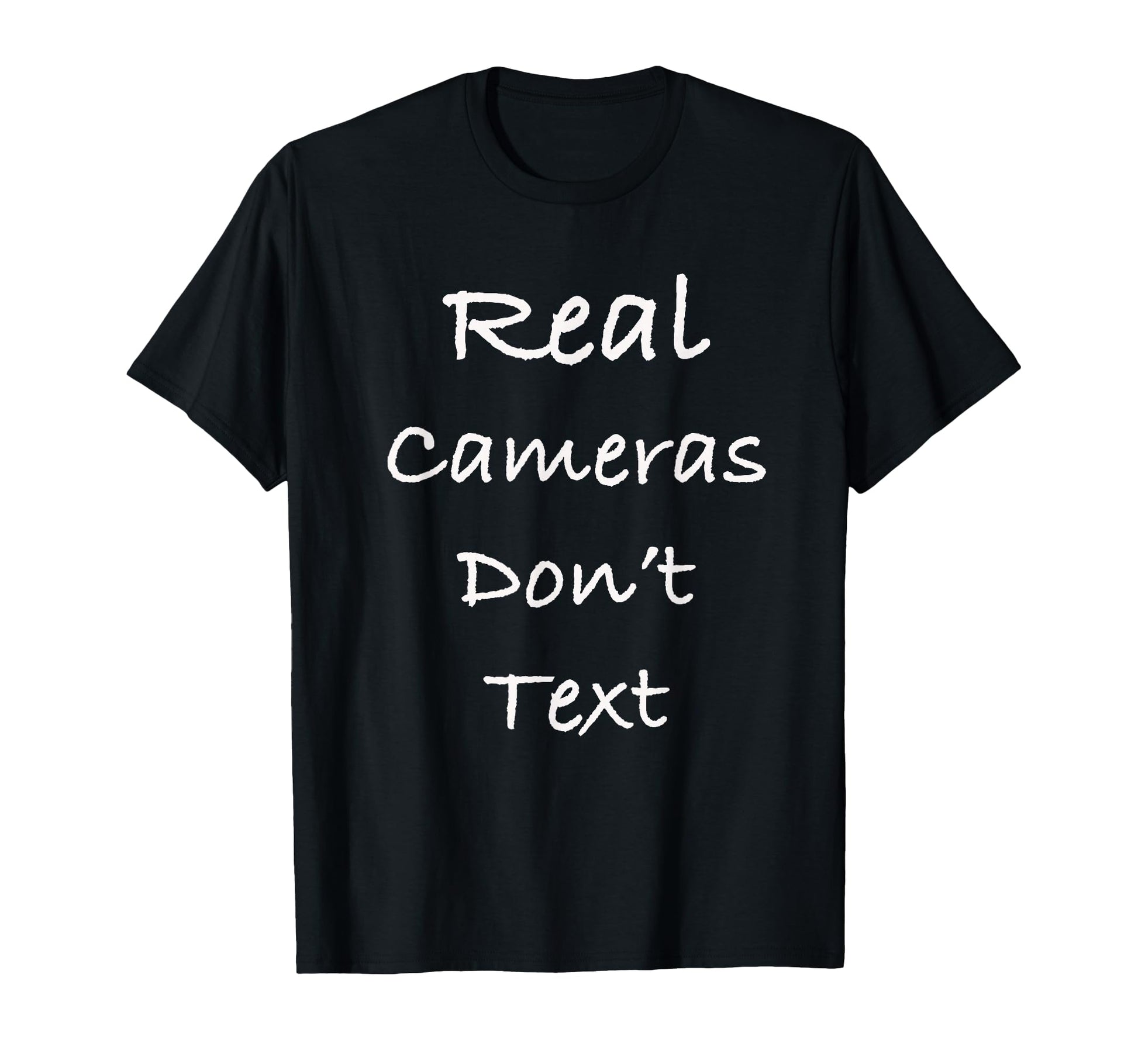 Real Cameras Dont Text Funny T-Shirt - Streetwear Style Men Women - T-Shirt, Sweatshirt, Hoodie