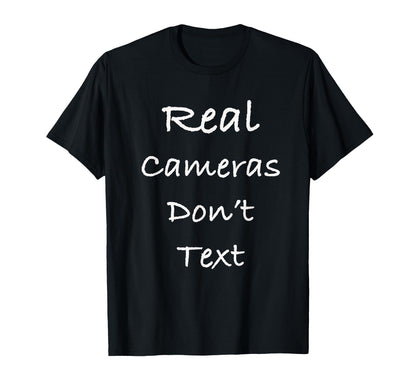 Real Cameras Dont Text Funny T-Shirt - Streetwear Style Men Women - T-Shirt, Sweatshirt, Hoodie