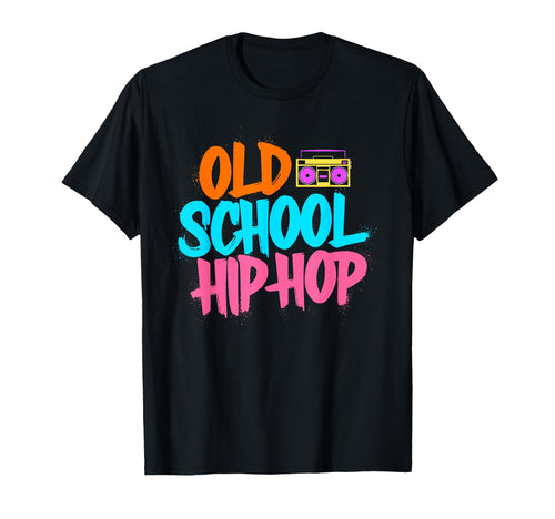 Old School Hip Hop 80S 90S Graffiti T-Shirt - Fun Novelty Design Unisex - T-Shirt, Sweatshirt, Hoodie