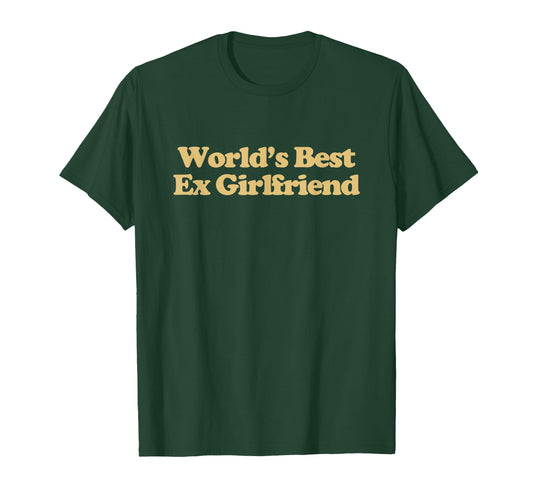 Worlds Best Ex Girlfriend Y2K Aesthetic T-Shirt - Graphic Print Men Women - T-Shirt, Sweatshirt, Hoodie